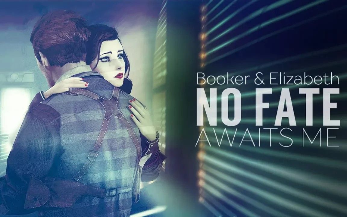 [图]【搬运】[BioShock Infinite]Booker & Elizabeth -- No fate awaits me