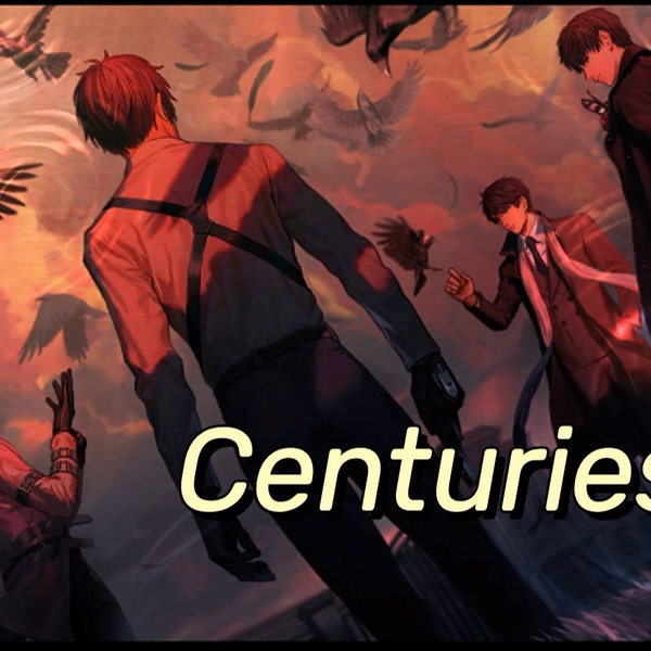 恋与制作人四男主世纪同框】Centuries 并肩作战【恋与制作人二周年】_ 