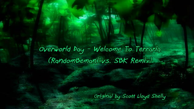 [图][Remix] Overworld Day - Welcome To Terraria (RandomBemani vs. SBK Remix)