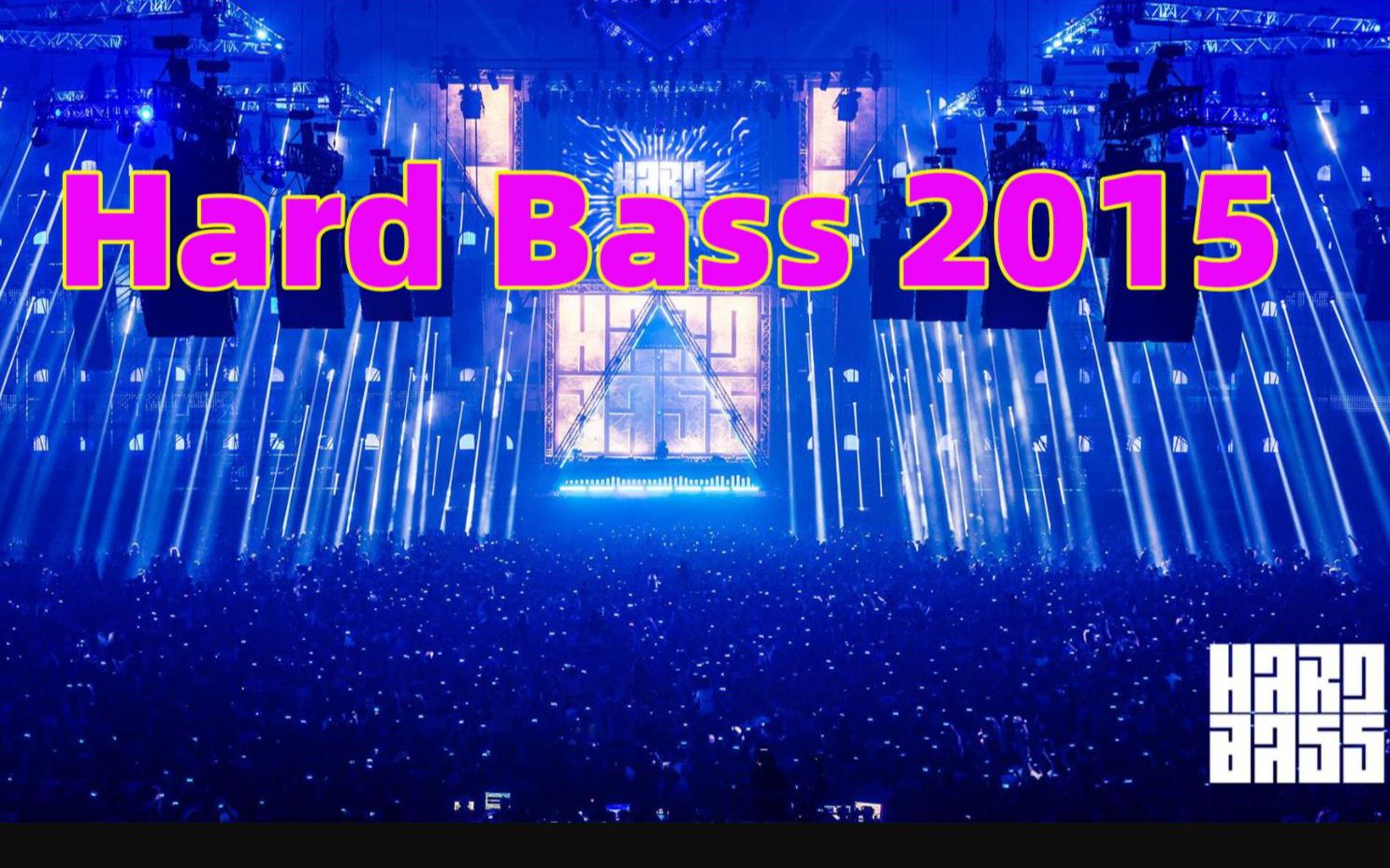 【b2s】Hard Bass 2015(四个现场+官方回顾)哔哩哔哩bilibili