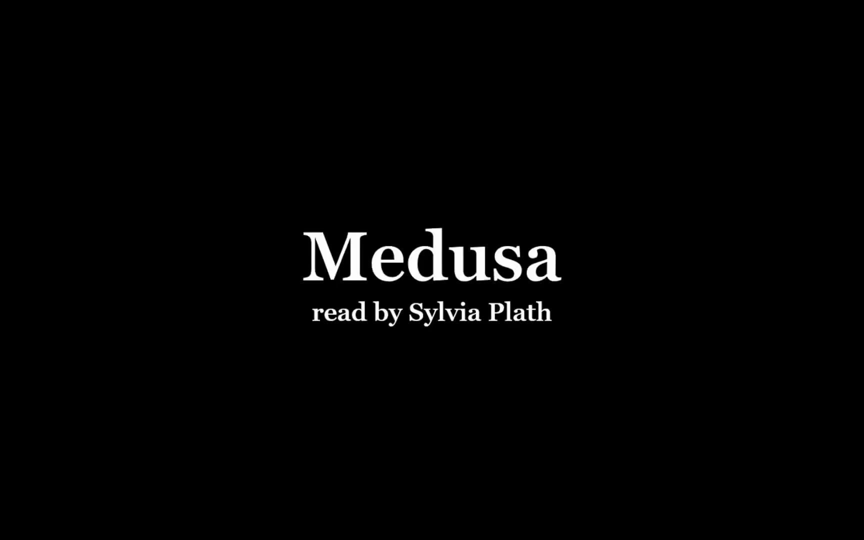 [图]【西尔维娅·普拉斯｜英字】读诗｜《美杜莎》｜Sylvia Plath reading 'Medusa'