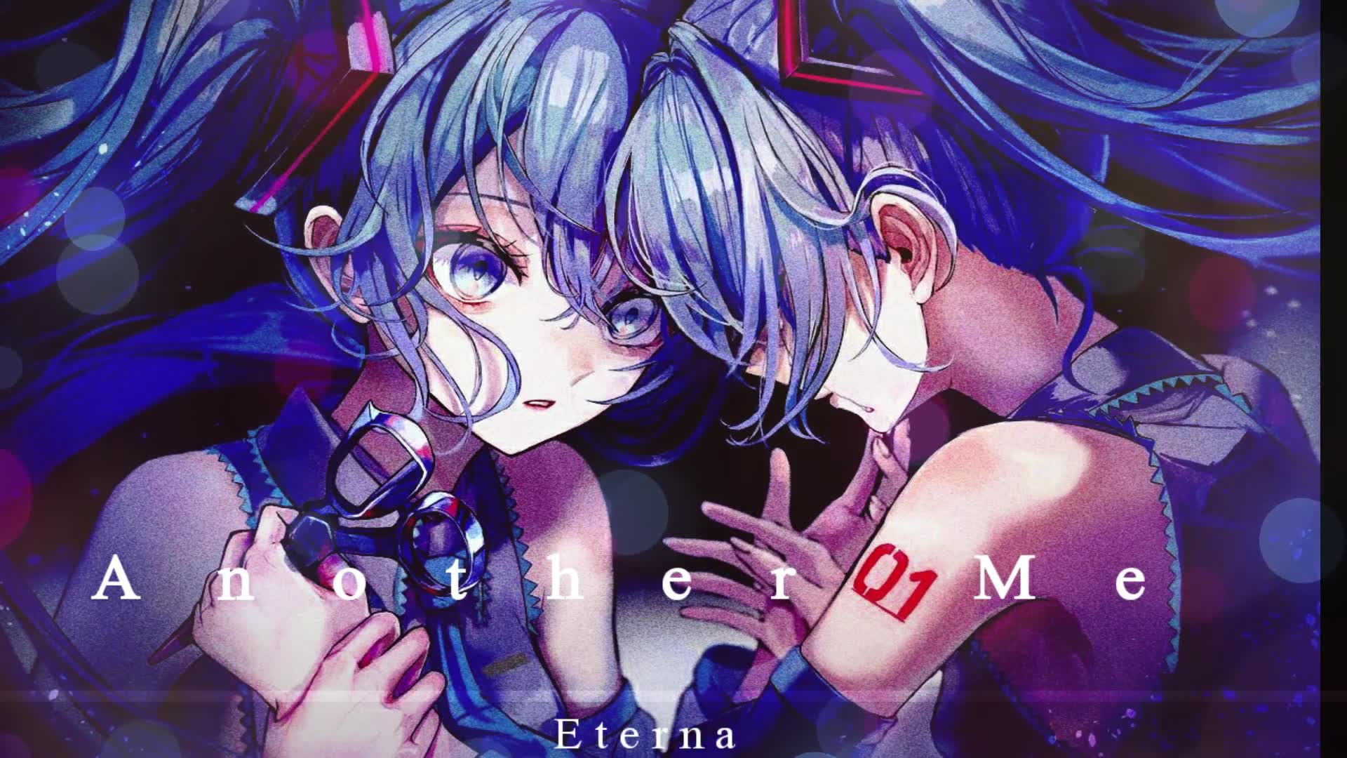 [图]【献给我精神分裂的朋友】Another Me - Eterna feat. 初音ミク