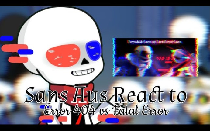 sans aus反應error 404 vs fatal error