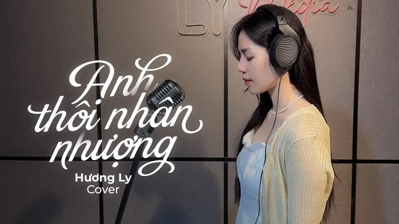 [图]【越南歌曲】Anh Thôi Nhân Nhượng - Hương Ly Cover | 我不让步