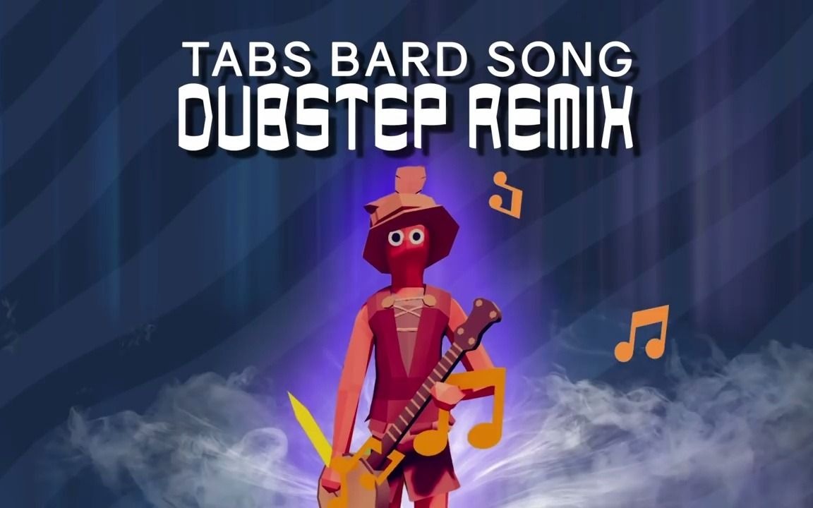 [图]TABS吟游诗人之歌（Dubstep Remix 版本） TABS Bard Song Dubstep Remix - Karl Flodin