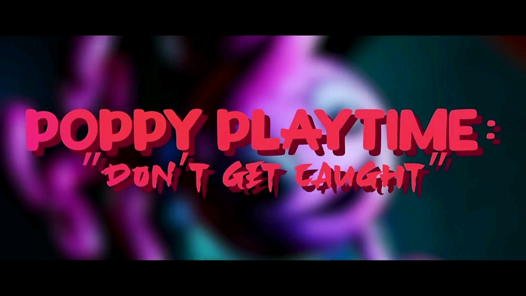 "Don't Get Caught"  Poppy Playtime Chapter 2 Song || feat. @ZaBlackRose中文翻译哔哩哔哩bilibili