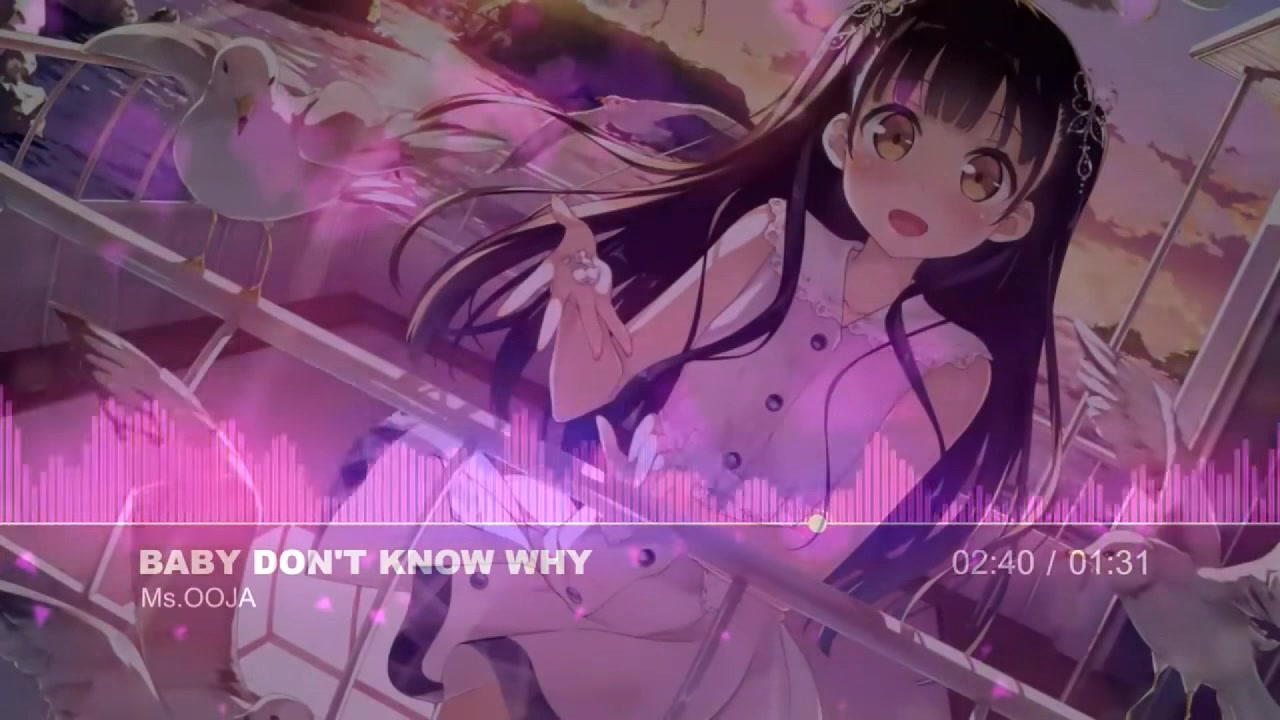 [图]【NightCore】Ms.OOJA-Baby don't know why