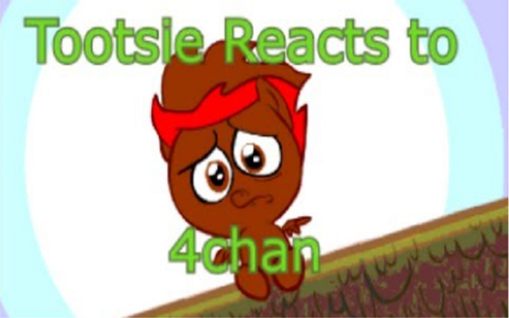 Tootsie Reacts to 4chan (edited version)2013哔哩哔哩bilibili