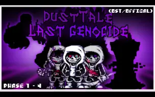 Download Video: [ 官方最新 尘埃传说 - 最后的屠杀 1阶段 - 4阶段音乐 ]DustTale: Last Genocide [Phase 1 - 4 OST/UST]