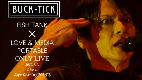 蓝光]BUCK-TICK『FISH TANK×LOVE & MEDIA PORTABLE ONLY LIVE』2022.7 