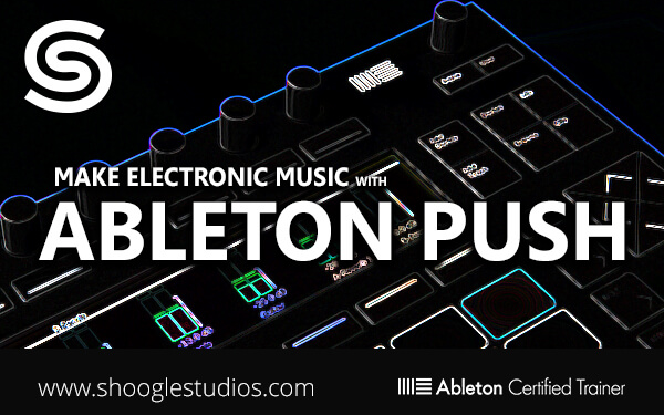 [图]【Push使用教程】Shoogle Studios Ableton Push Masterclass