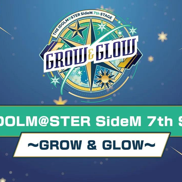 SideM】THE IDOLM@STER SideM 7th STAGE 〜GROW&GLOW〜 開催決定