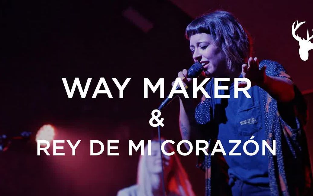 [图]bethel music-Way Maker & Rey De Mi Corazón - kalley Moment