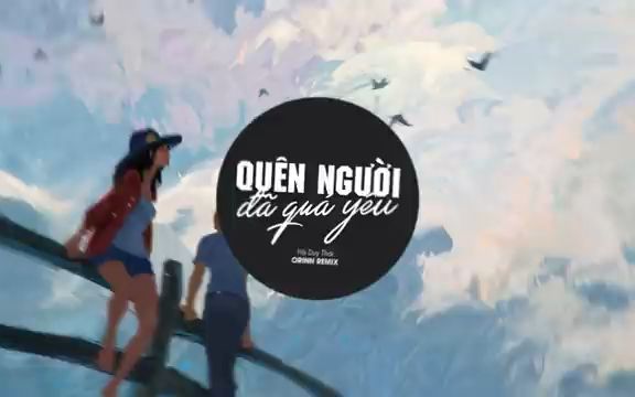 [图]Quên Người Đã Quá Yêu (Orinn Remix) - Hà Duy Thái - Nhạc Remix EDM Tik Tok Gây N