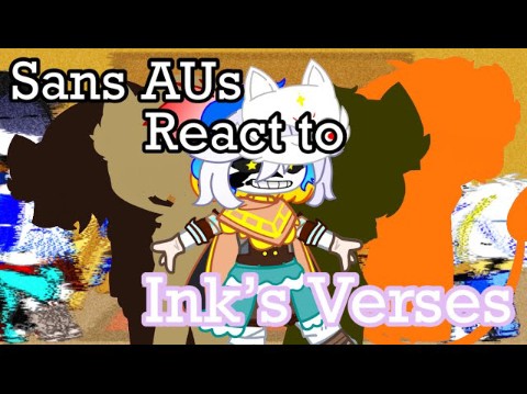 Sans AUs' react to Ink's Verses || (1/2) || Parry and Hiyda哔哩哔哩bilibili