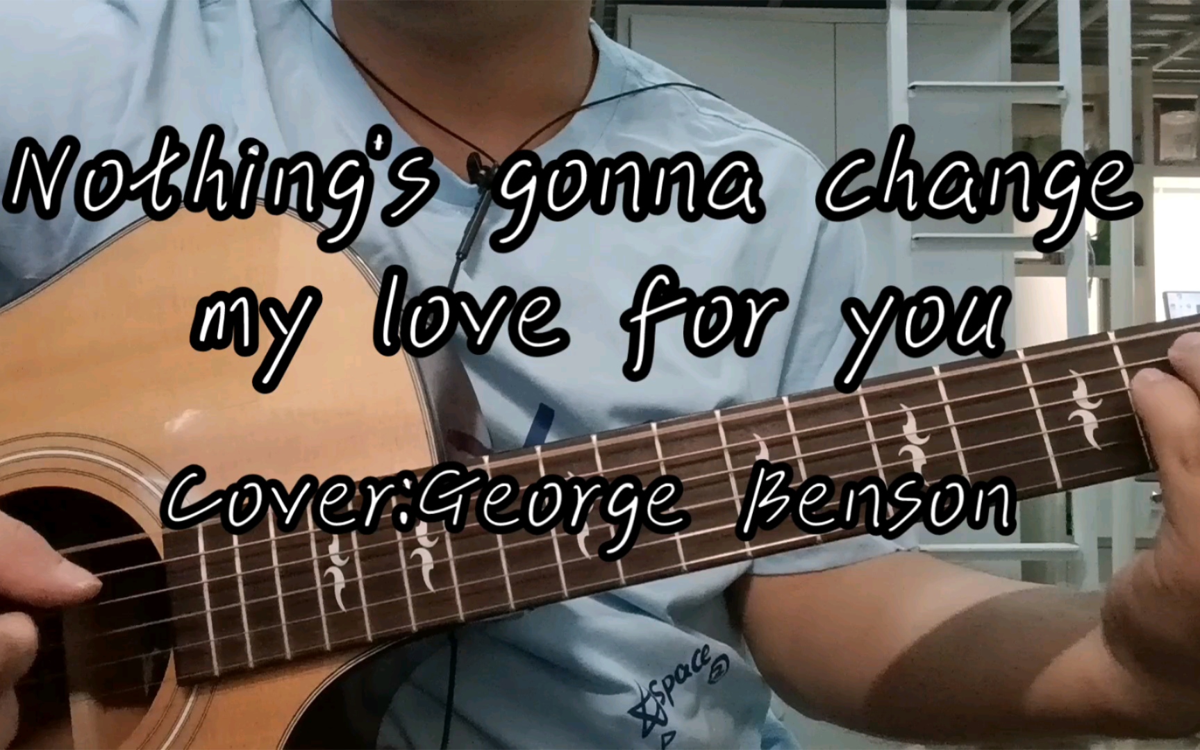 [图]《Nothing's gonna change my love for you》cover:George Benson吉他弹唱