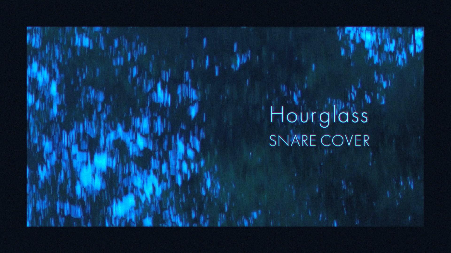 【官方MV】SNARE COVER  Hourglass哔哩哔哩bilibili