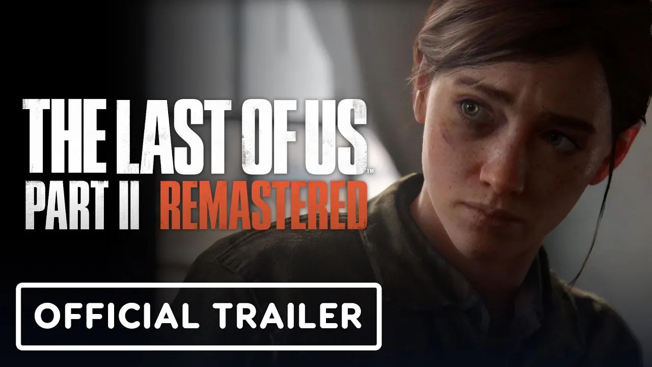 the last of us part 2 remastered - official announcement trailer