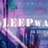 【雨氏】SLEEPWALK