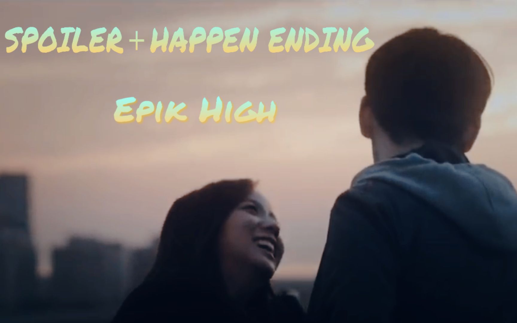 epikhighspoilerhappenendingmv中韩字幕神迹出品