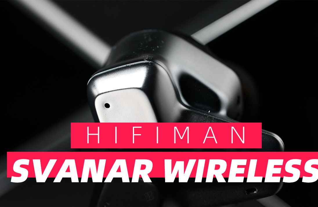 HIFIMAN再次飞升——svanar wireless哔哩哔哩bilibili