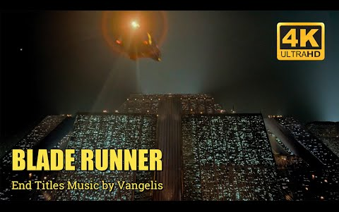 [图]BLADE RUNNER_ End Titles Music by Vangelis [4K HDR]