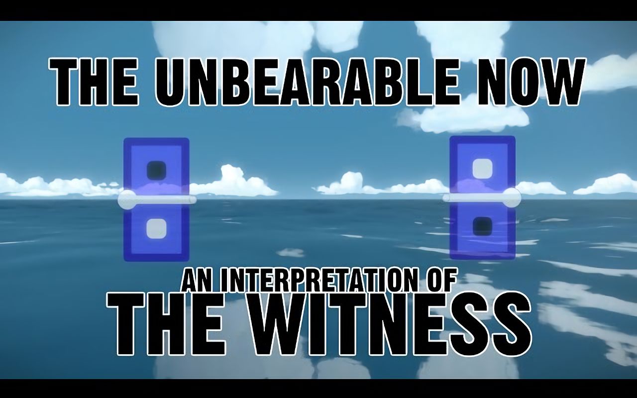 [图]【中文字幕】无法忍耐的现代生活：解读《见证者》 The Unbearable Now: An Interpretation of The Witness