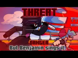 Download Video: Threat / Danger but Benjamin sings it. [FNF Cover]