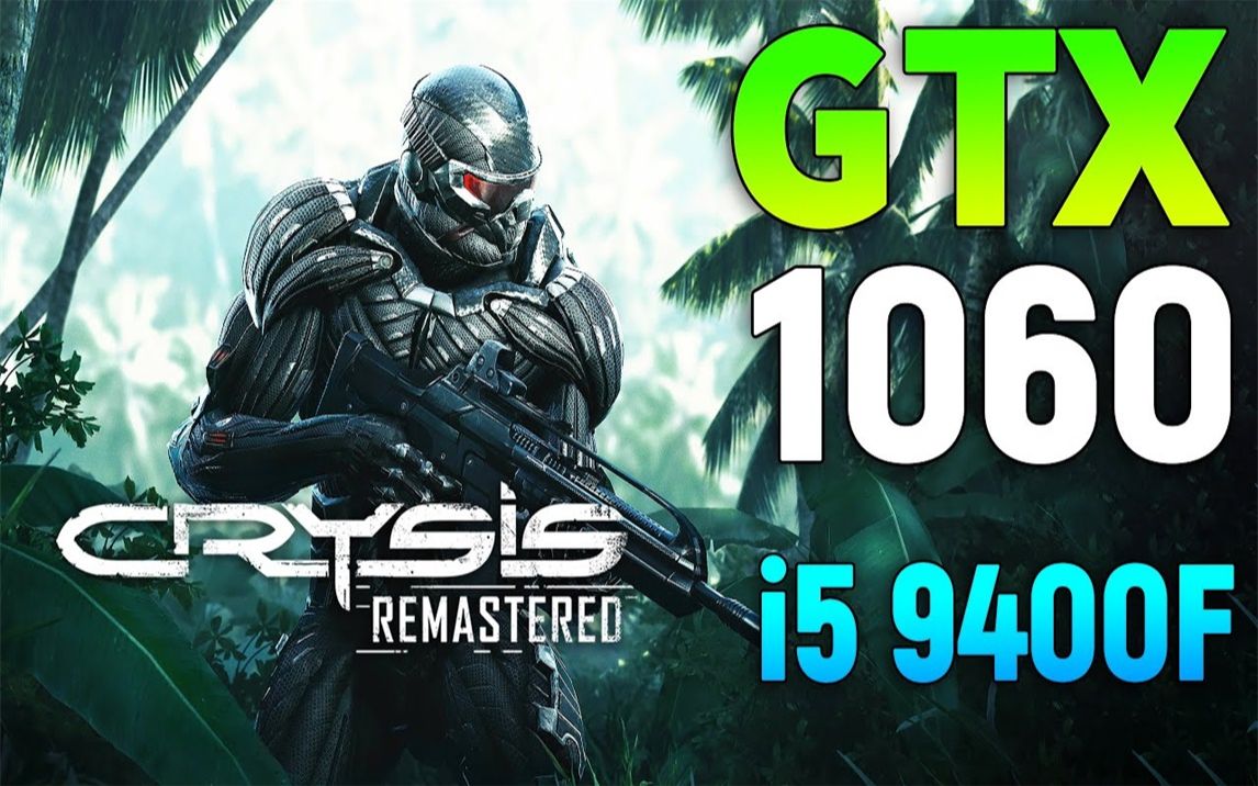 [图]《孤岛危机1：Remastered》PC版性能测试（1080P分辨率） GTX 1060 6G + i5-9400F 1080P 60帧视频