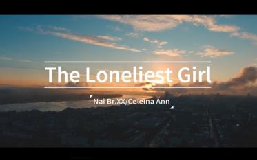 [图]听前奏就能被吸引的歌曲《The Loneliest Girl》“我的眼泪，它们永不干涸！”