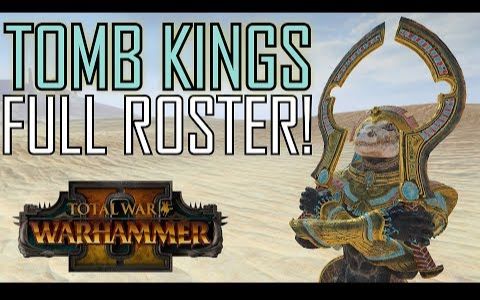 [战锤全战2] 古墓王-全单位造型及数值展示(及英语战斗定位简介.