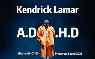 Tải video: Kendrick Lamar -《A.D.H.D》(Porto, 06-07-23)#Section.80