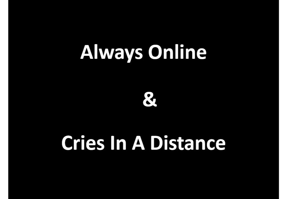 [图]【双声道】Always Online & Cries In A Distance