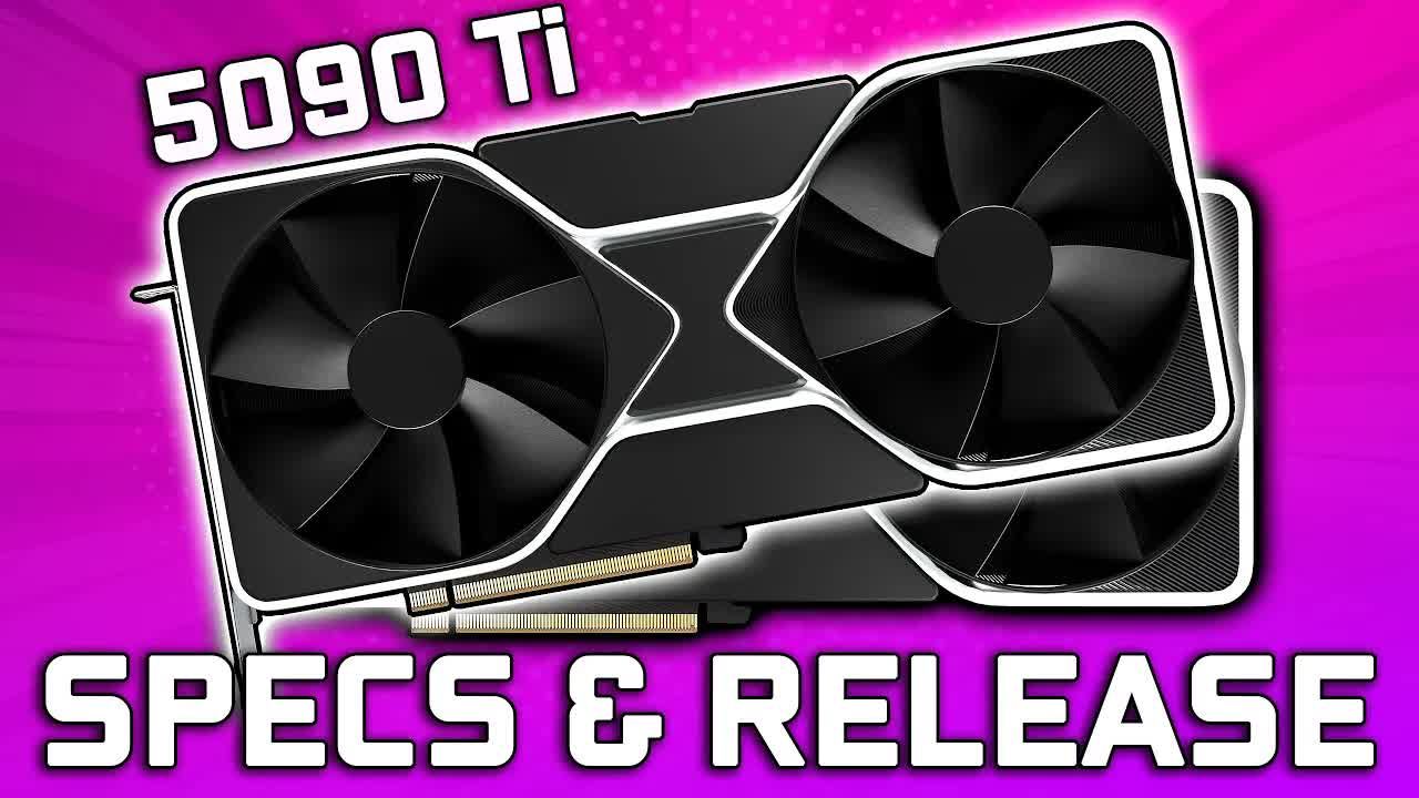 【中配】RTX 5090 Ti、5090、5080 Ti 与 5080 规格及发布日期解析【Graphically Challenged】哔哩哔哩bilibili