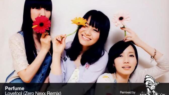【Perfume】Lovefool (Zero Nexx Remix)