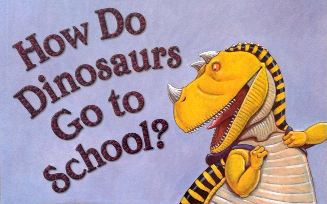 [图]【英语】《恐龙是怎么上学的？How Do Dinosaurs Go to School?》儿童英语绘本故事