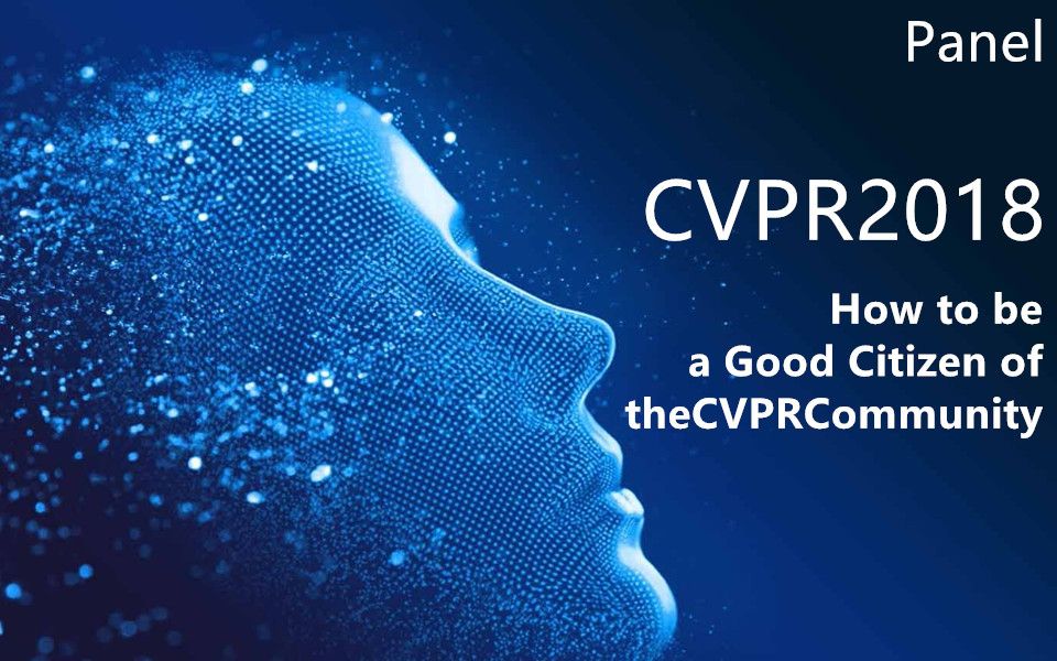 CVPR2018如何做一个好的计算机视觉社区成员,看大佬们畅谈如何撰写一篇好的计算机视觉论文哔哩哔哩bilibili