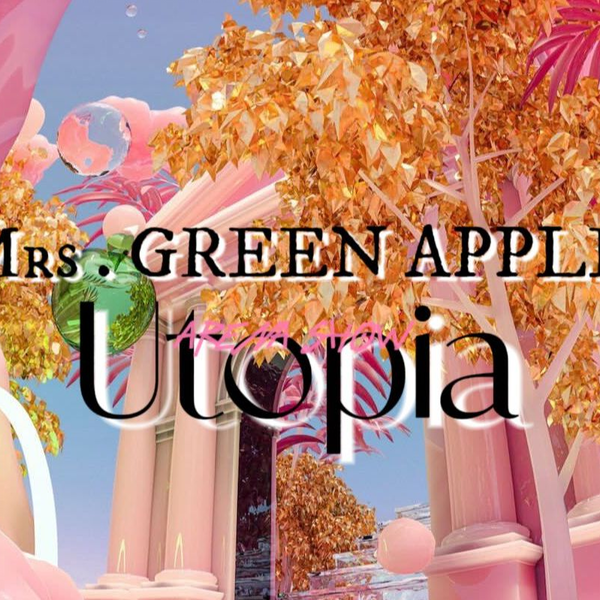 【新品】Mrs. GREEN APPLE / ARENA SHOW Utopia ARENA SHOW / Utopia | Mrs. GREEN APPLE official site
