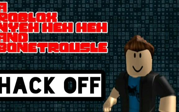 oofhackoff一个robloxnyehhehhehbonetrousle