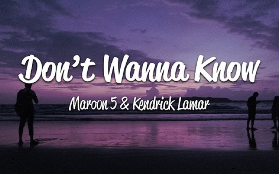 [图]Maroon 5 - Don't Wanna Know. ft. Kendrick Lamar (Lyrics)