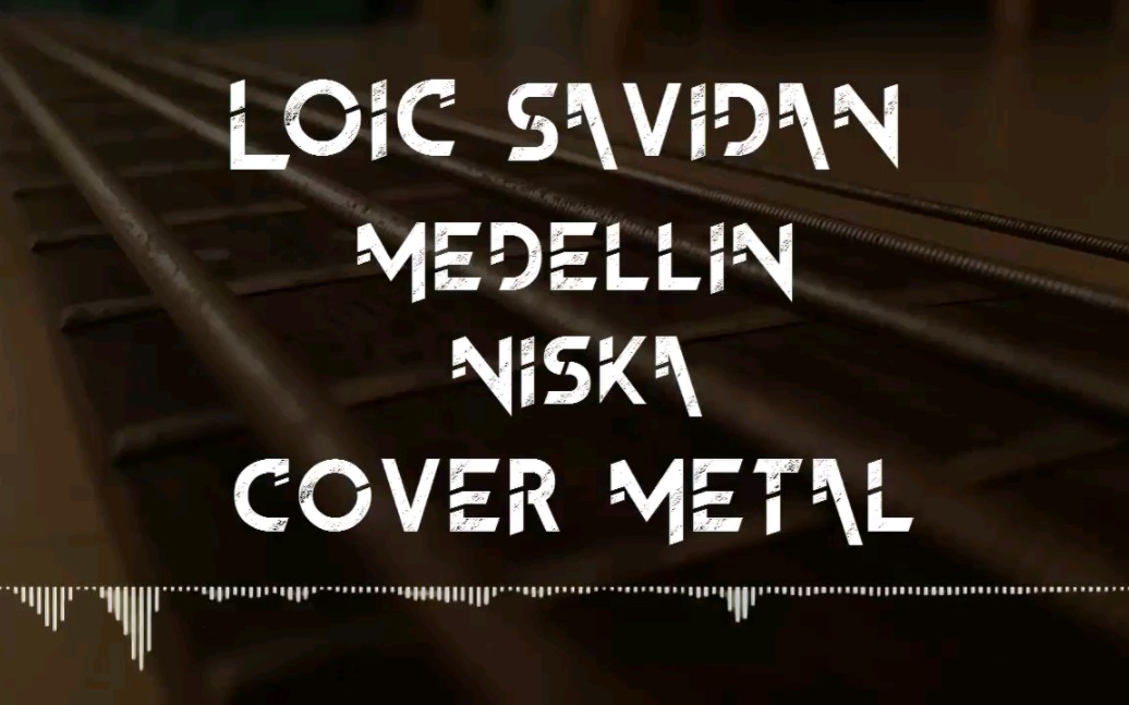 [图]Loïc Savidan - Medellín (Niska _ Cover Metal)