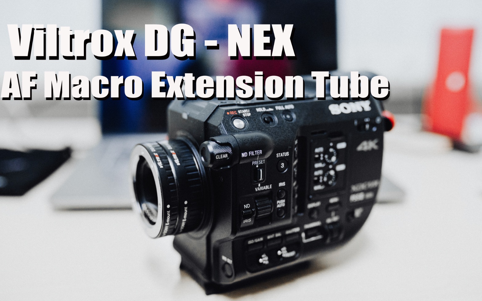 (唯卓)Viltrox DG  NEX AF Macro 微距转接环 with Sony Fs5m2.哔哩哔哩bilibili