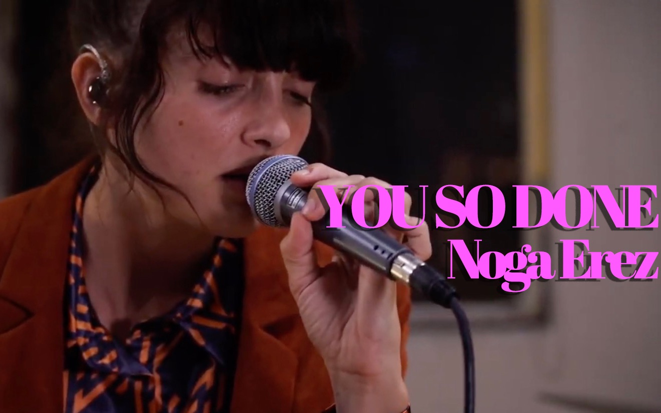 【NOGA EREZ】疫情期间直播演出歌曲《YOU SO DONE》哔哩哔哩bilibili