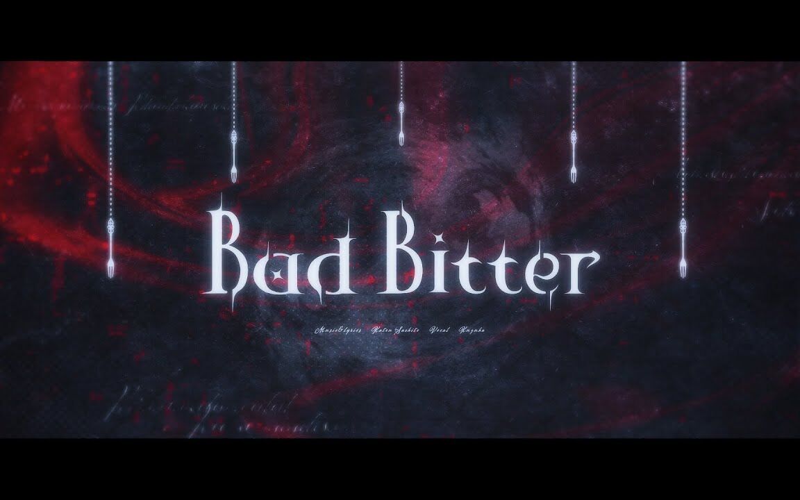 [图]【MV】Bad Bitter/葛葉