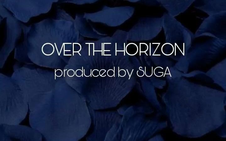 [图]Over The Horizon - Prod. by SUGA of BTS（完整版）