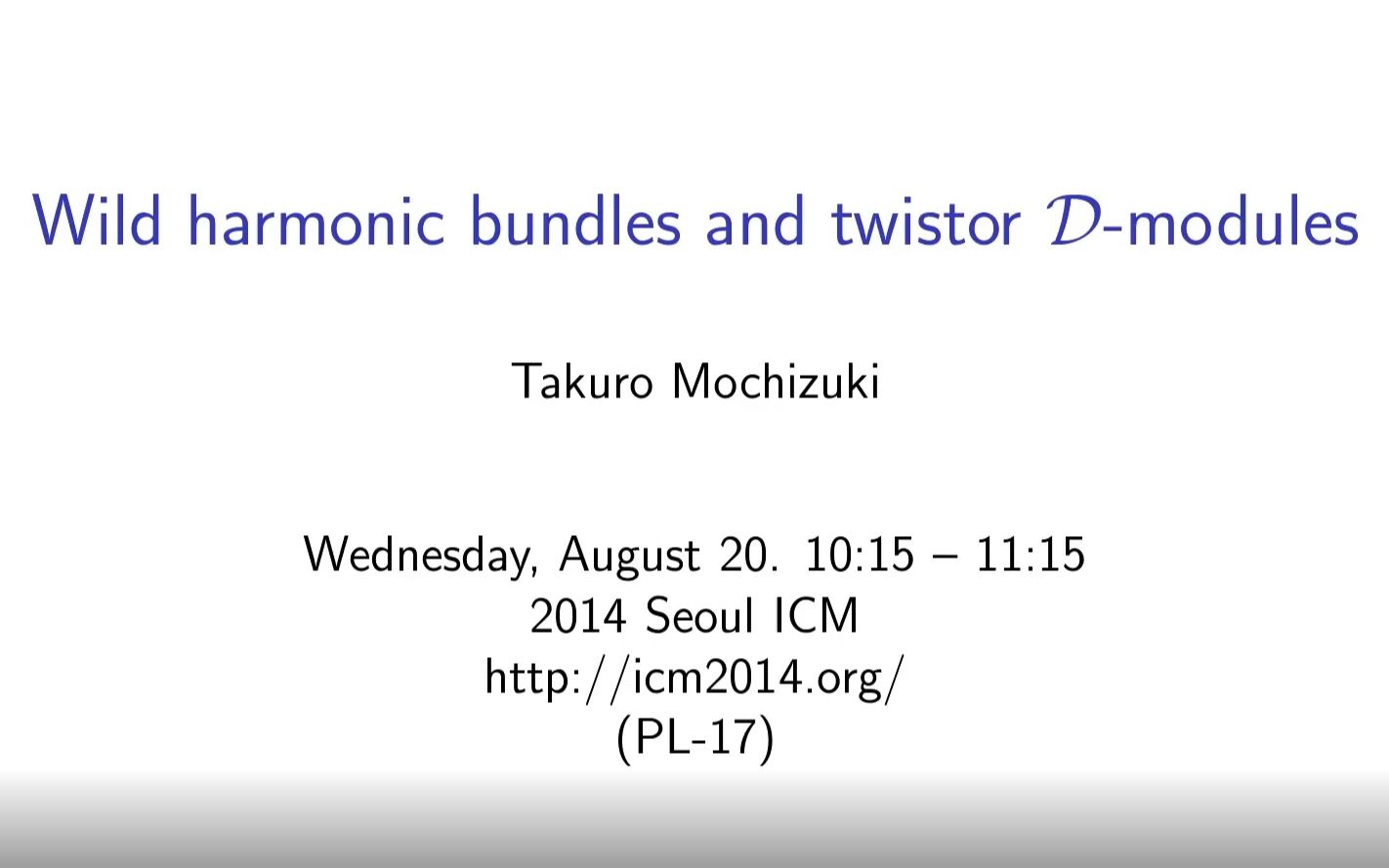 ICM2014 Takuro Mochizuki(望月拓郎)Wild harmonic bundles and twistor Dmodules哔哩哔哩bilibili