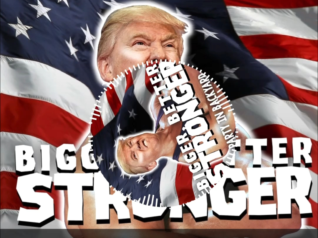 《Bigger better stronger》—都2026年了特朗普还在更大更好更强吗