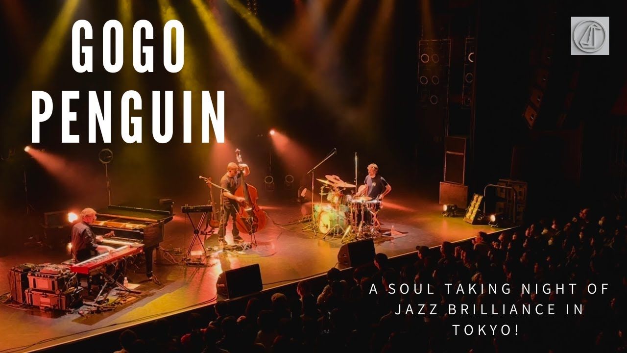 【现代爵士】gogo penguin live in tokyo- 一场一定要体验的迷人极简
