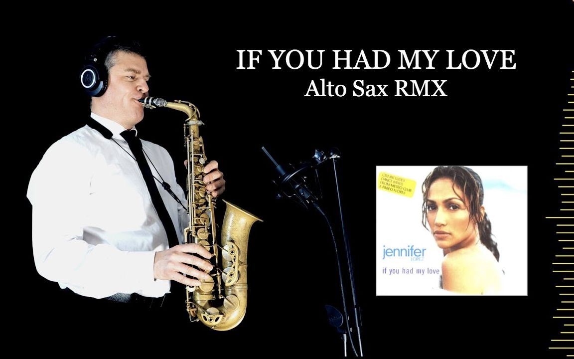 [图]【萨克斯】《IF YOU HAD MY LOVE》 - Jennifer Lopez - Alto Sax RMX