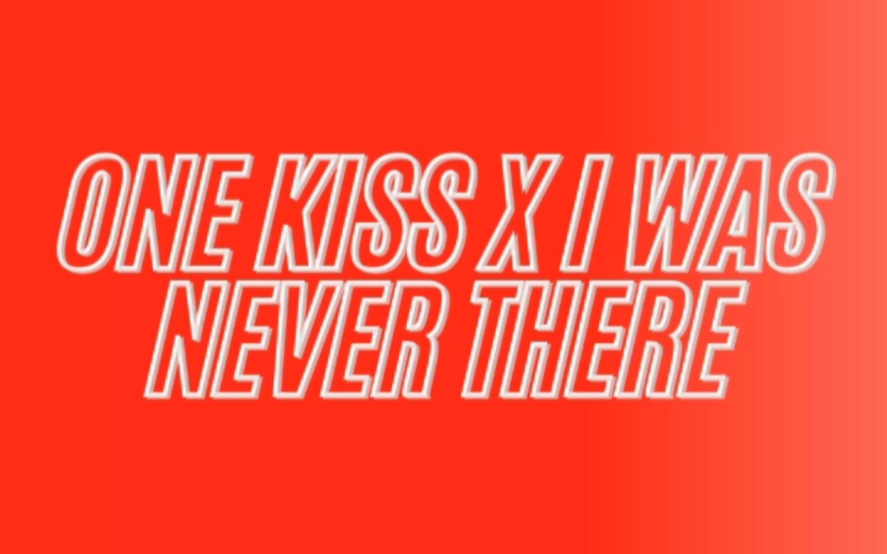 [图]音乐分享-One Kiss X I Was Never There